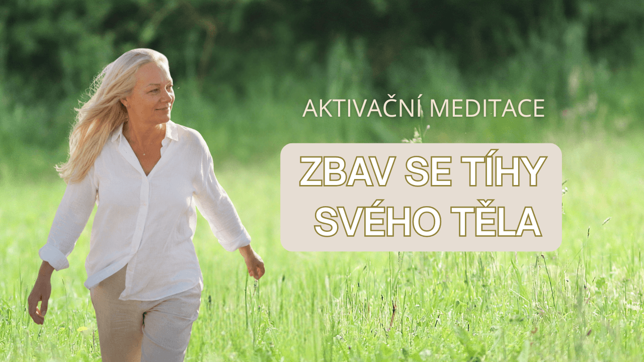 Aktivační meditace – Zbav se tíhy svého těla