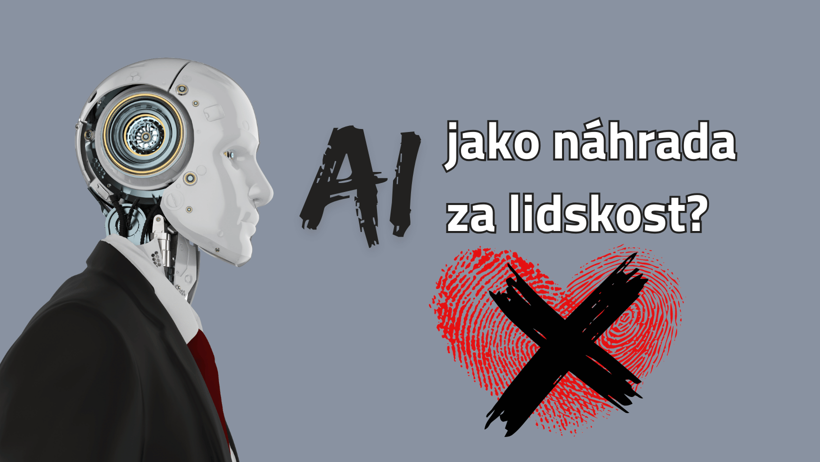 Robot v obleku proti lidskému srdci s otiskem prstu a křížem, text „AI jako náhrada za lidskost?“
